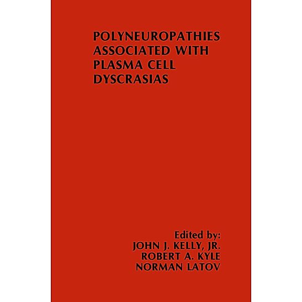 Polyneuropathies Associated with Plasma Cell Dyscrasias / Topics in the Neurosciences Bd.5, John J. Kelly, Robert A. Kyle, Norman Latov