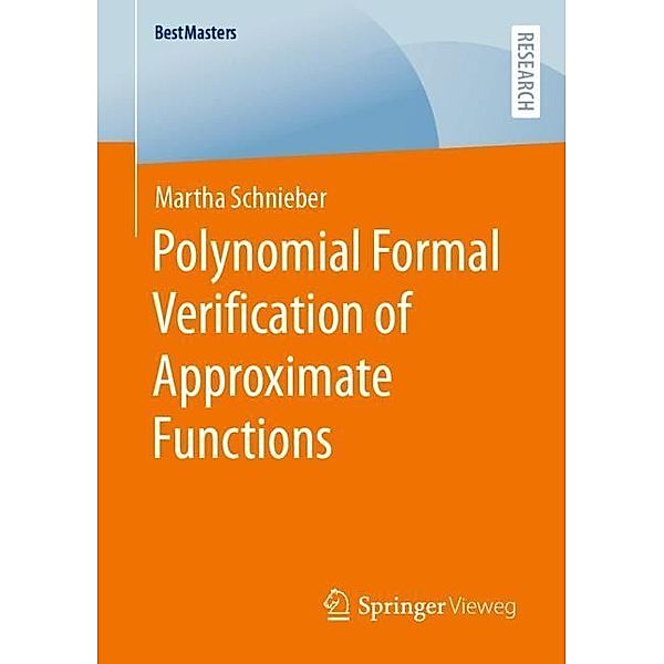 Polynomial Formal Verification of Approximate Functions, Martha Schnieber