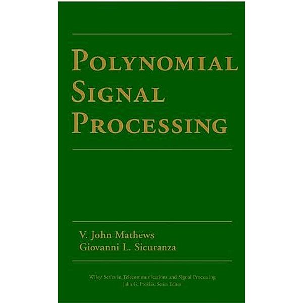 Polynomial Signal Processing, V. John Mathews, Giovanni L. Sicuranza