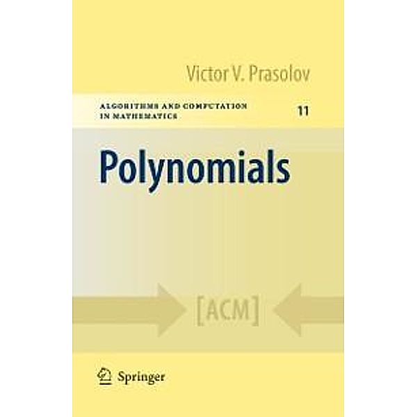 Polynomials / Algorithms and Computation in Mathematics Bd.11, Victor V. Prasolov