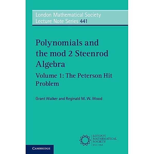 Polynomials and the mod 2 Steenrod Algebra: Volume 1, The Peterson Hit Problem, Grant Walker