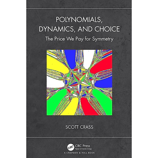 Polynomials, Dynamics, and Choice, Scott Crass