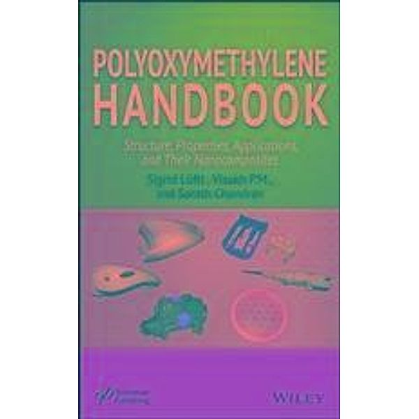 Polyoxymethylene Handbook / Polymer Science and Plastics Engineering, Sigrid Lüftl, Visakh P. M., Sarath Chandran