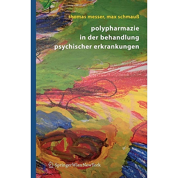 Polypharmazie in der Behandlung psychischer Erkrankungen, Thomas Messer, Max Schmauß