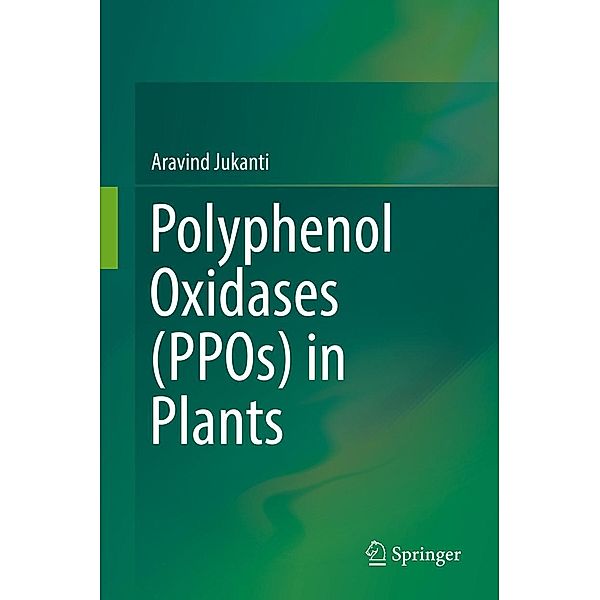Polyphenol Oxidases (PPOs) in Plants, Aravind Jukanti
