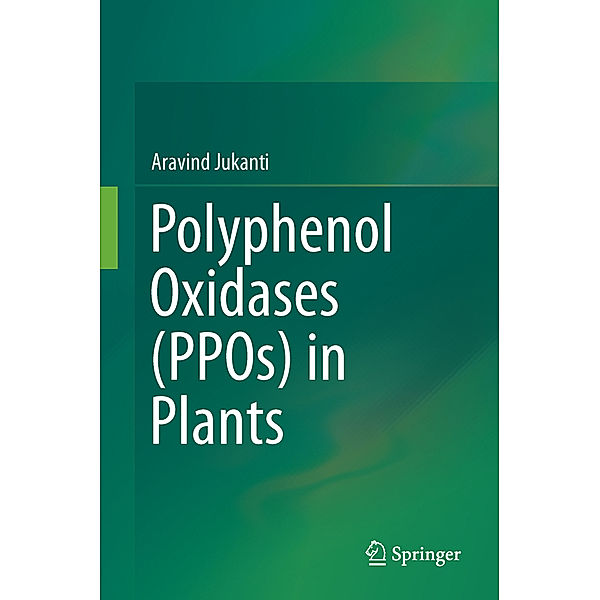 Polyphenol Oxidases (PPOs) in Plants, Aravind Jukanti