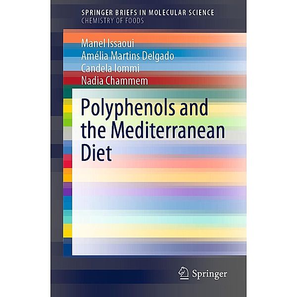 Polyphenols and the Mediterranean Diet / SpringerBriefs in Molecular Science, Manel Issaoui, Amélia Martins Delgado, Candela Iommi, Nadia Chammem