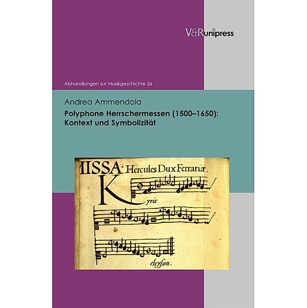 Polyphone Herrschermessen (1500-1650) / Abhandlungen zur Musikgeschichte, Andrea Ammendola