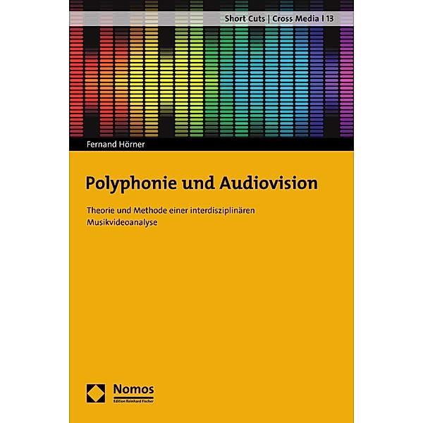 Polyphonie und Audiovision / Short Cuts Cross Media Bd.13, Fernand Hörner