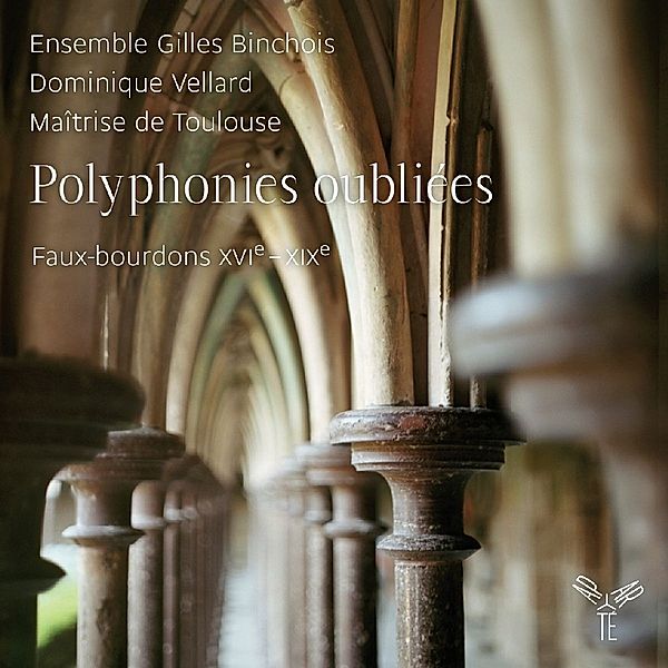 Polyphonies Oubliees, Vellard, Ensemble Gilles Binchois, Maitrise De Toulo