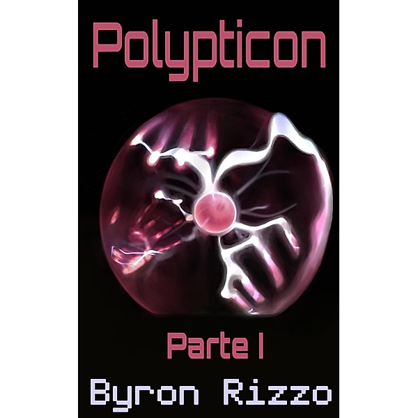 Polypticon, Primera Parte / Polypticon, Byron Rizzo