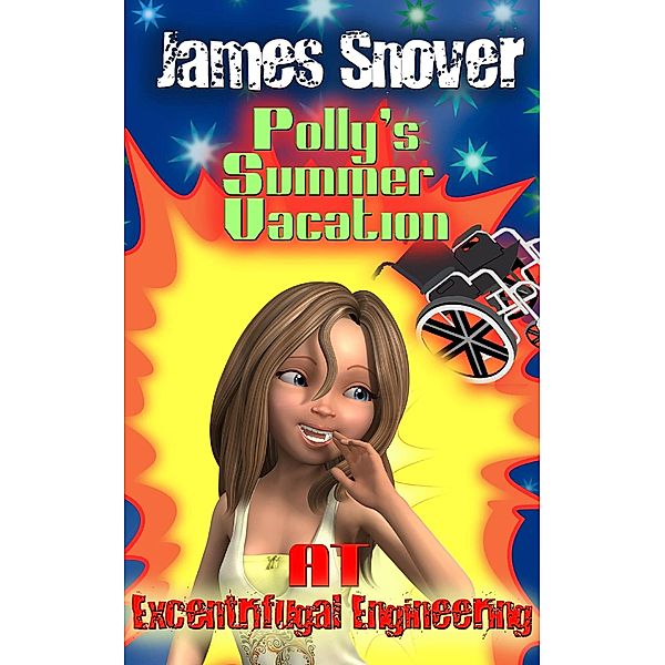 Poly's Summer Vacation at Excentrifugal Engineering, James Snover