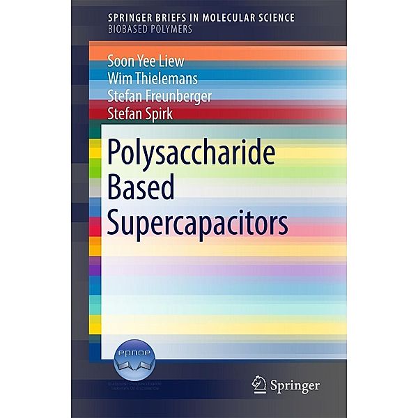 Polysaccharide Based Supercapacitors / SpringerBriefs in Molecular Science, Soon Yee Liew, Wim Thielemans, Stefan Freunberger, Stefan Spirk