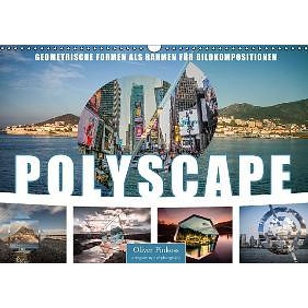 Polyscape Bildwelten (Wandkalender 2016 DIN A3 quer), Oliver Pinkoss