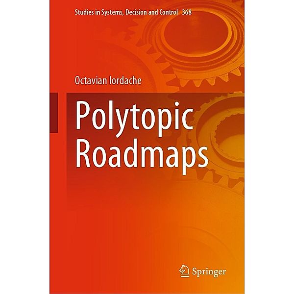 Polytopic Roadmaps / Studies in Systems, Decision and Control Bd.368, Octavian Iordache