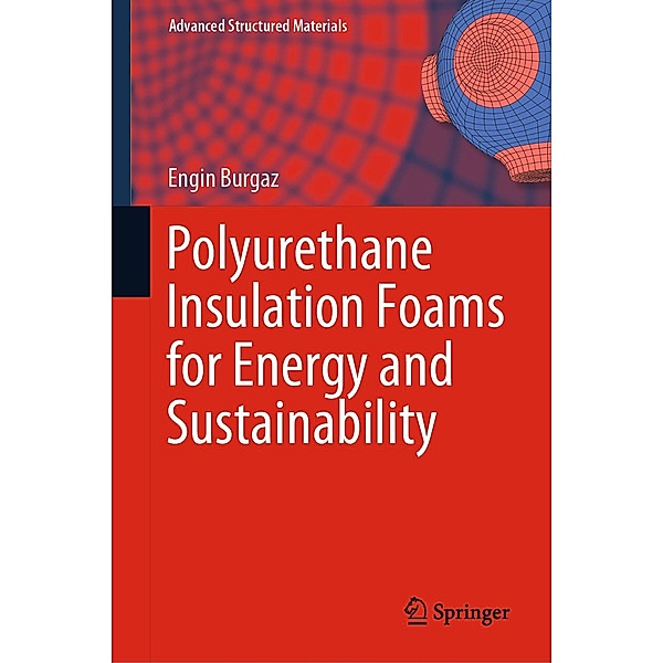 Polyurethane Insulation Foams for Energy and Sustainability / Advanced Structured Materials Bd.111, Engin Burgaz