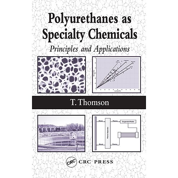 Polyurethanes as Specialty Chemicals, Timothy Thomson