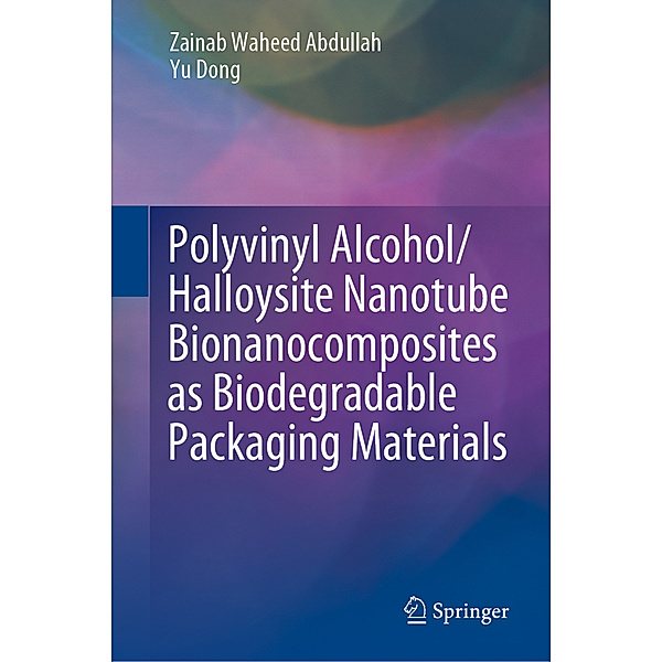 Polyvinyl Alcohol/Halloysite Nanotube Bionanocomposites as Biodegradable Packaging Materials, Zainab Waheed Abdullah, Yu Dong