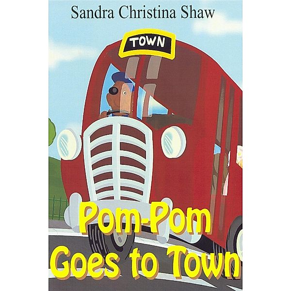 Pom-Pom Goes To Town / Andrews UK, Sandra Christina Shaw