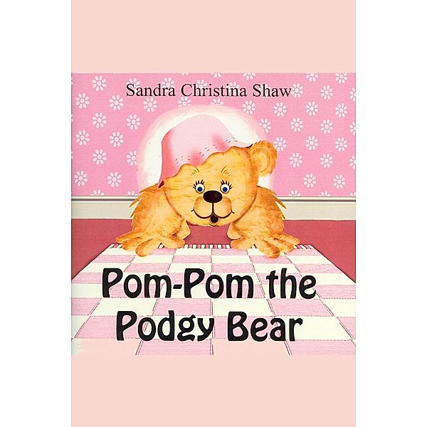 Pom Pom the Podgy Bear / Andrews UK, Sandra Christina Shaw