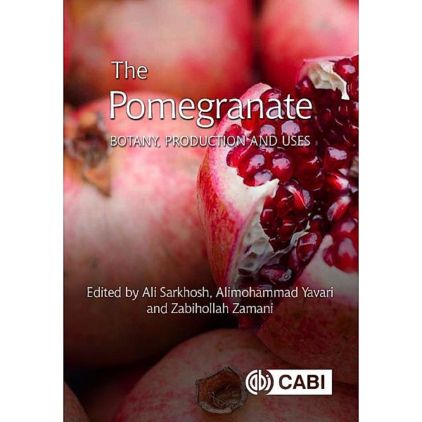 Pomegranate, The / Botany, Production and Uses