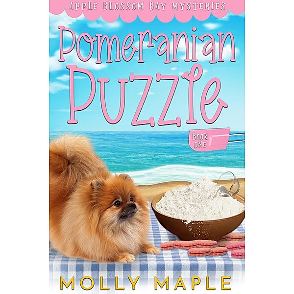 Pomeranian Puzzle (Apple Blossom Bay, #1) / Apple Blossom Bay, Molly Maple
