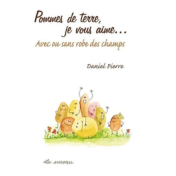 Pommes de terre, je vous aime..., Daniel Pierre