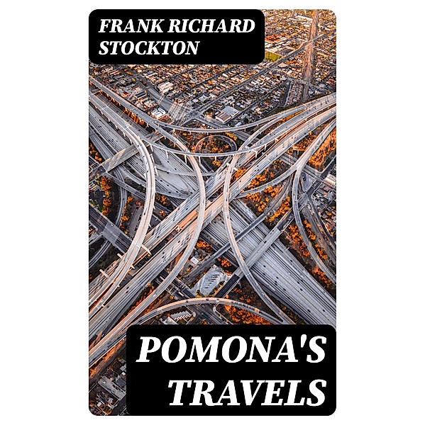 Pomona's Travels, Frank Richard Stockton