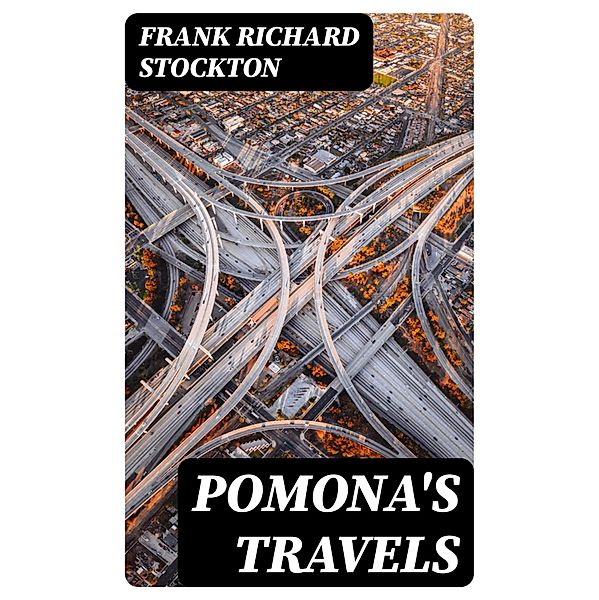 Pomona's Travels, Frank Richard Stockton