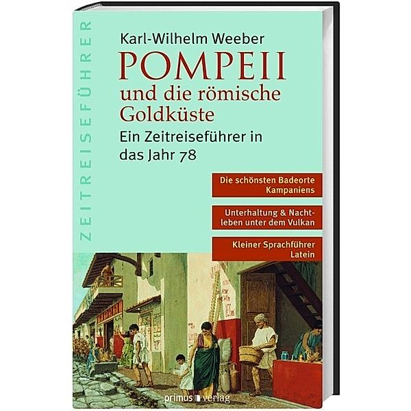 Pompeii und die römische Goldküste, Karl-Wilhelm Weeber