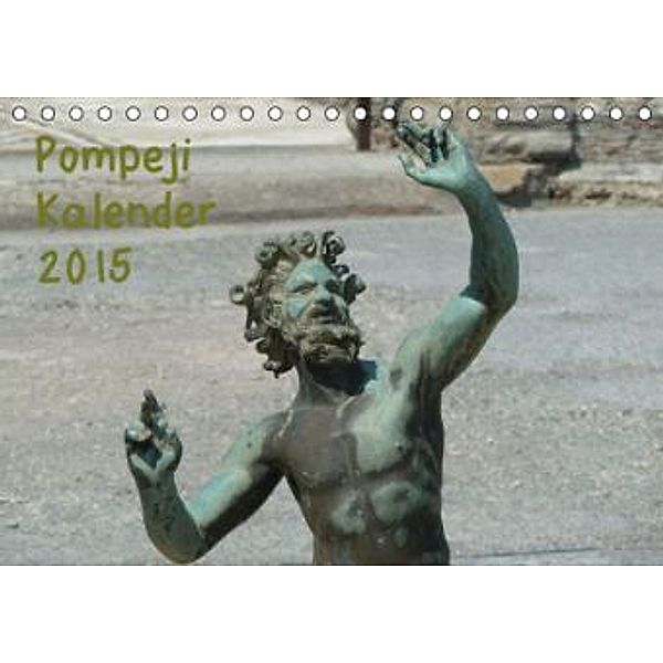 Pompeji-Kalender (Tischkalender 2015 DIN A5 quer), Vincent Weimar