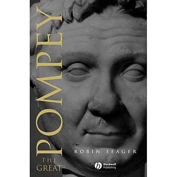 Pompey the Great / Blackwell Ancient Lives, Robin Seager