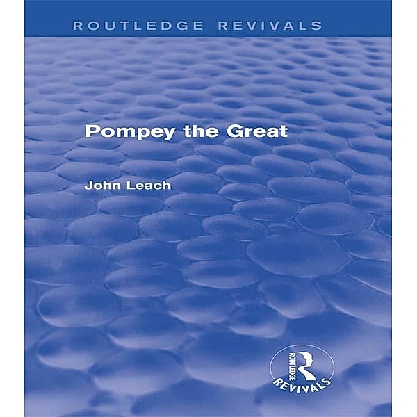 Pompey the Great (Routledge Revivals) / Routledge Revivals, John Leach