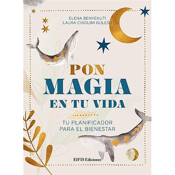 Pon magia en tu vida /      JOURNAL & PLANNER  Bd.1, Elena Benvenuti, Laura Cigolini Gulesu
