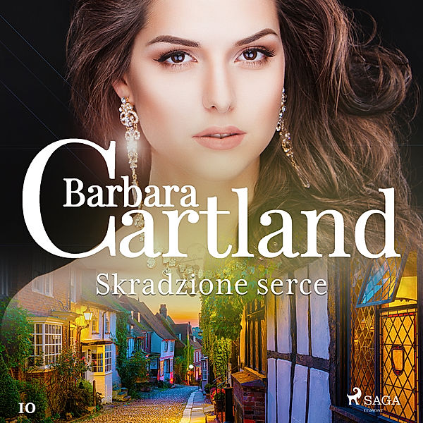 Ponadczasowe historie miłosne Barbary Cartland - 10 - Skradzione serce - Ponadczasowe historie miłosne Barbary Cartland, Barbara Cartland