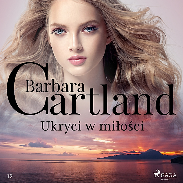 Ponadczasowe historie miłosne Barbary Cartland - 12 - Ukryci w miłości - Ponadczasowe historie miłosne Barbary Cartland, Barbara Cartland