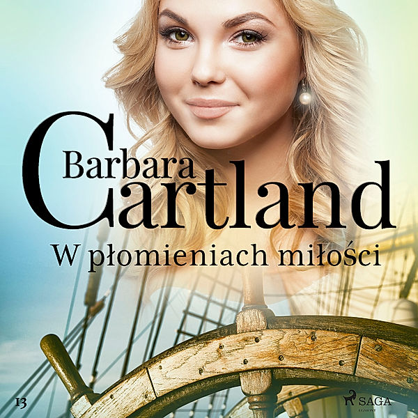 Ponadczasowe historie miłosne Barbary Cartland - 13 - W płomieniach miłości - Ponadczasowe historie miłosne Barbary Cartland, Barbara Cartland