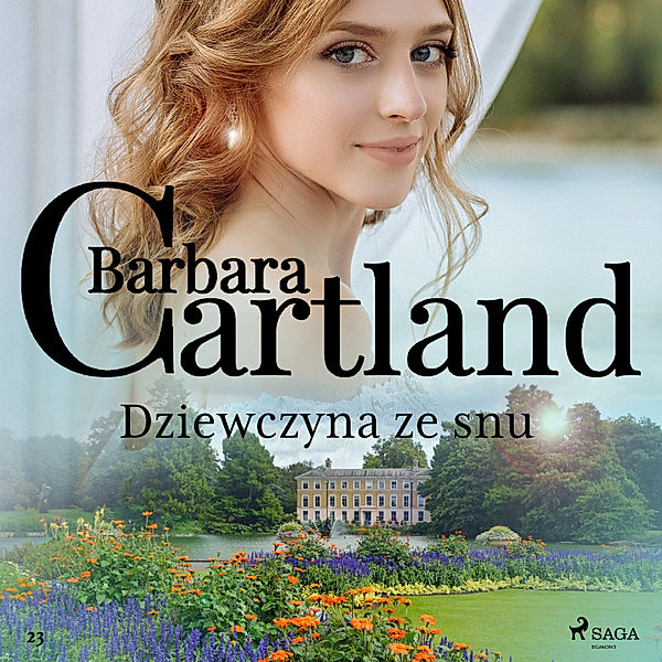 Ponadczasowe historie miłosne Barbary Cartland - 23 - Dziewczyna ze snu - Ponadczasowe historie miłosne Barbary Cartland, Barbara Cartland