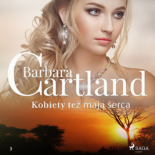 Ponadczasowe historie miłosne Barbary Cartland - 3 - Kobiety też mają serca - Ponadczasowe historie miłosne Barbary Cartland, Barbara Cartland