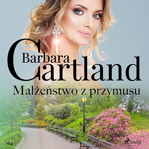 Ponadczasowe historie miłosne Barbary Cartland - 64 - Małżeństwo z przymusu - Ponadczasowe historie miłosne Barbary Cartland, Barbara Cartland