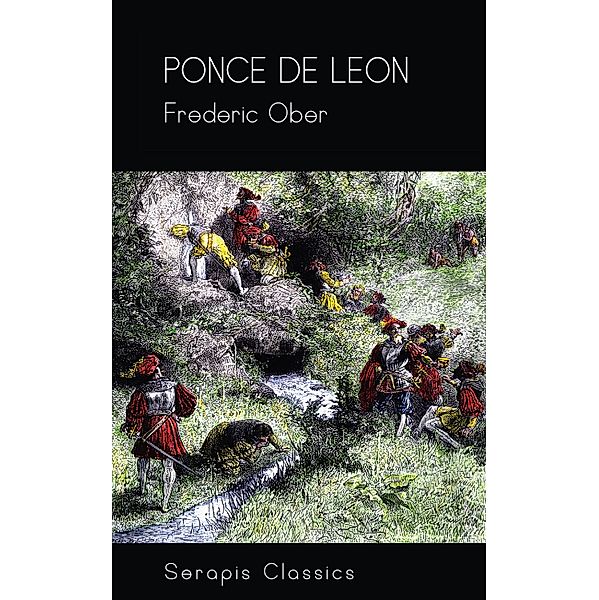 Ponce de Leon (Serapis Classics), Frederic Ober