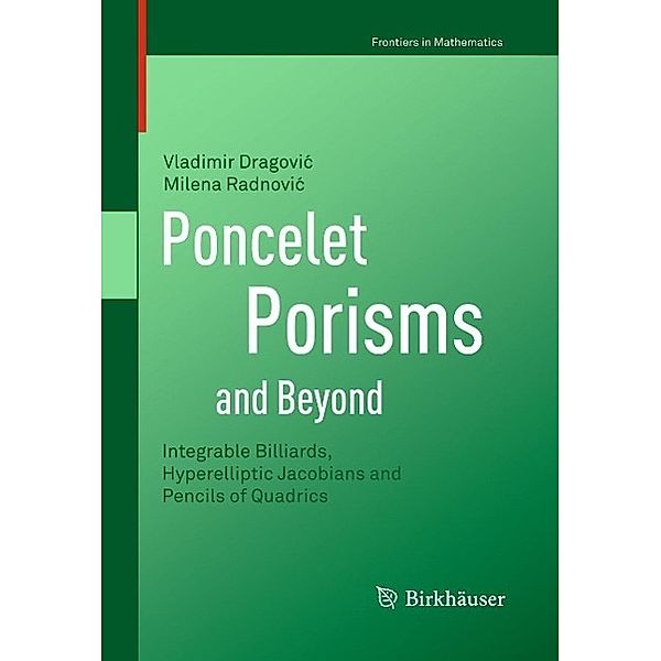Poncelet Porisms and Beyond / Frontiers in Mathematics, Vladimir Dragovic, Milena Radnovic