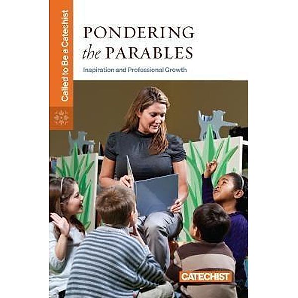 Pondering the Parables / Called to Be a Catechist, Various authors