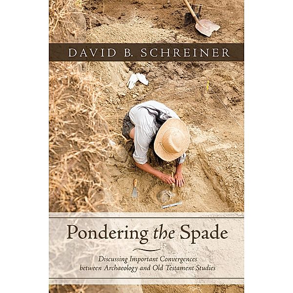 Pondering the Spade, David B. Schreiner