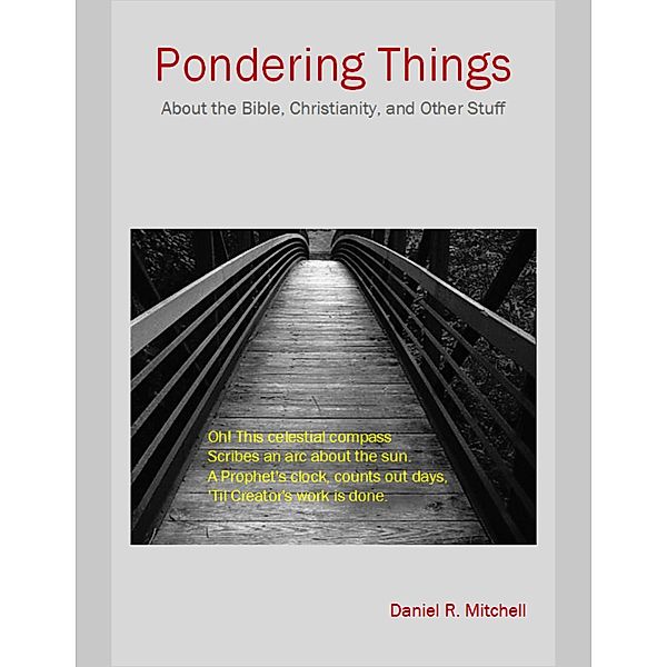 Pondering Things: About the Bible, Christianity, and Other Stuff., Daniel Mitchell