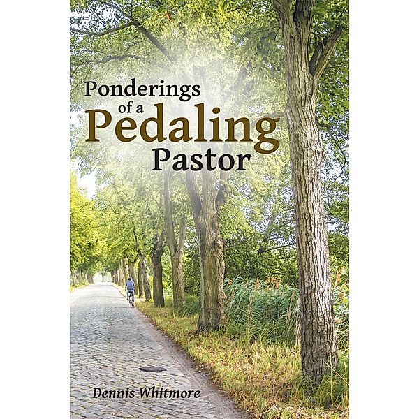 Ponderings of a Pedaling Pastor / Inspiring Voices, Dennis Whitmore