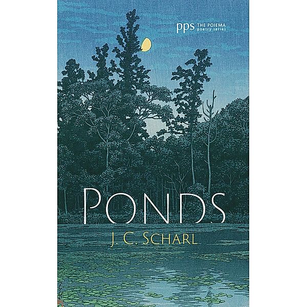 Ponds / Poiema Poetry Series, J. C. Scharl