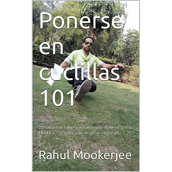 Ponerse en cuclillas 101, Rahul Mookerjee