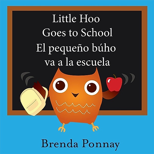 Ponnay, B: Little Hoo goes to school / El pequeño búho va a, Brenda Ponnay