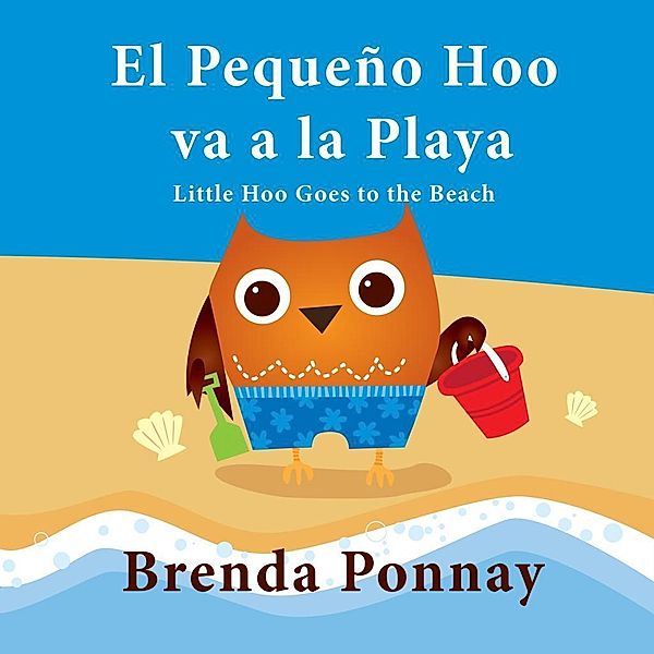 Ponnay, B: Little Hoo goes to the Beach / El Pequeño Hoo va, Brenda Ponnay